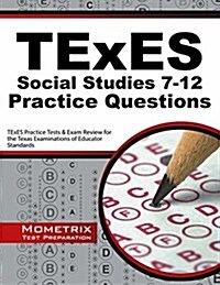 TExES Social Studies 7-12 Practice Questions: TExES Practice Tests & Exam Review for the Texas Examinations of Educator Standards (Paperback)