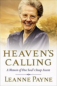 Heavens Calling: A Memoir of One Souls Steep Ascent (Paperback)