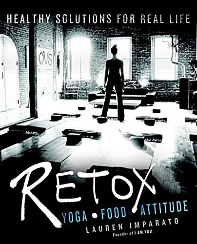 Retox: Yoga*food*attitude Healthy Solutions for Real Life (Paperback)