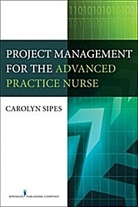 Project Management for the Advanced Practice Nurse (Paperback)