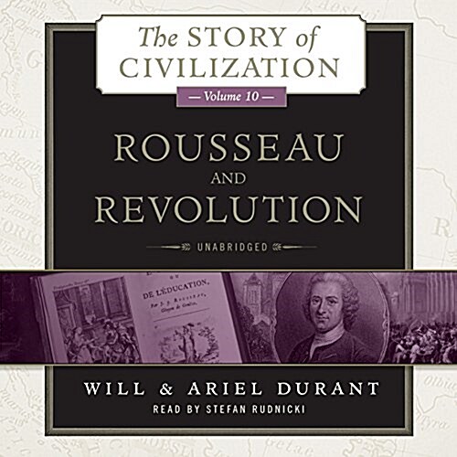 Rousseau and Revolution: A History of Civilization in France, England, and Germany from 1756, and in the Remainder of Europe from 1715 to 1789 (MP3 CD)