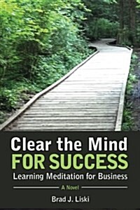 Clear the Mind for Success: Learning Meditation for Business (Paperback)