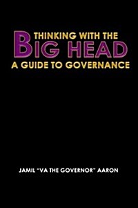 Thinking with the Big Head: A Guide to Governance (Paperback)