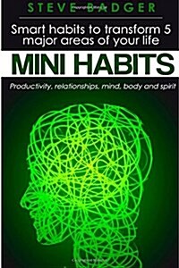 Mini Habits: Smart habits to transform 5 major areas of your life (Paperback)