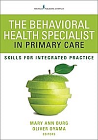 The Behavioral Health Specialist in Primary Care: Skills for Integrated Practice (Paperback)