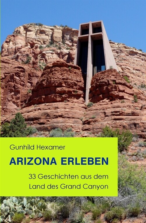 Arizona Erleben: 33 Geschichten Aus Dem Land Des Grand Canyon (Paperback)