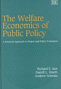 The Welfare Economics of Public Policy : A Practical Approach to Project and Policy Evaluation (Hardcover)