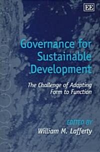 Governance for Sustainable Development : The Challenge of Adapting Form to Function (Hardcover)