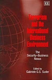Terrorism and the International Business Environment : The Security-Business Nexus (Hardcover)