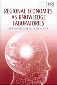 Regional Economies As Knowledge Laboratories (Hardcover)