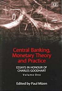 Central Banking, Monetary Theory and Practice : Essays in Honour of Charles Goodhart, Volume One (Paperback)