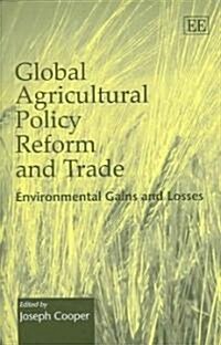Global Agricultural Policy Reform and Trade : Environmental Gains and Losses (Hardcover)