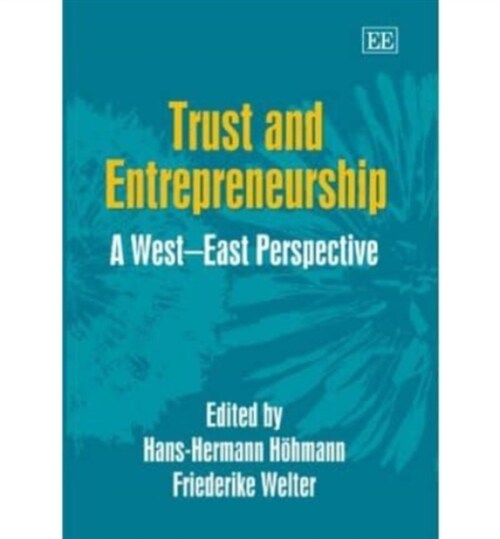 Trust and Entrepreneurship : A West–East Perspective (Hardcover)