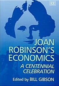 Joan Robinson’s Economics : A Centennial Celebration (Hardcover)