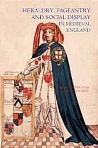 Heraldry, Pageantry and Social Display in Medieval England (Paperback, Revised)
