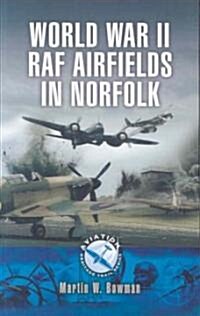 World War 11 Raf Airfieldsin Norfolk (Paperback)