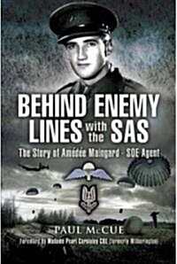 Behind Enemy Lines With the Sas: the Story of Amedee Maingard - Soe Agent (Hardcover)