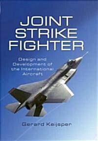 Joint Strike Fighter: Design and Development of the International Aircraft (Hardcover)