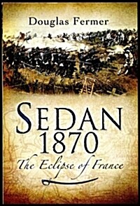 Sedan 1870 : The Eclipse of France (Hardcover)