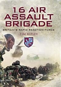 16 Air Assault Brigade - Britains Rapid Reaction Force (Hardcover)