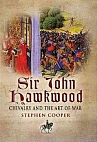 Sir John Hawkwood: Chivalry and the Art of War (Hardcover)