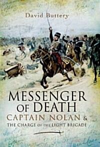 Messenger of Death: Captain Nolan and the Charge of the Light Brigade (Hardcover)