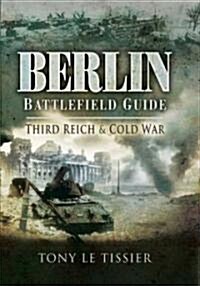 Berlin Battlefield Guide : Third Reich and Cold War (Hardcover)