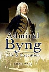 Admiral Byng: Life and Execution (Hardcover)
