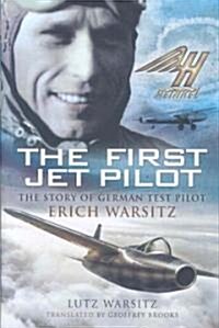 First Jet Pilot, The: the Story of German Test Pilot Erich Warsitz (Hardcover)