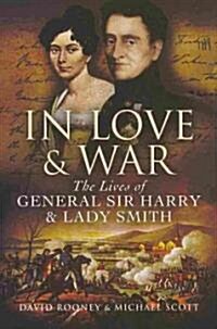 In Love and War: the Lives of General Harry and Lady Smith (Hardcover)