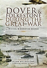 Dover and Folkestone During the Great War (Paperback)