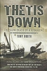 Thetis Down: the Slow Death of a Submarine (Hardcover)