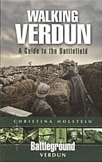 Walking Verdun : A Guide to the Battlefield (Paperback)