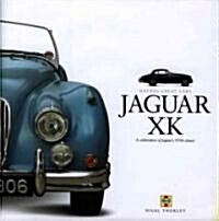 Jaguar XK: A Celebration of Jaguars 1950s Classic (Hardcover)
