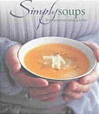 Simply Soups for Summer and Winter (Paperback)