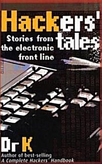 Hackers Tales : Stories from the Electronic Front Line (Paperback)