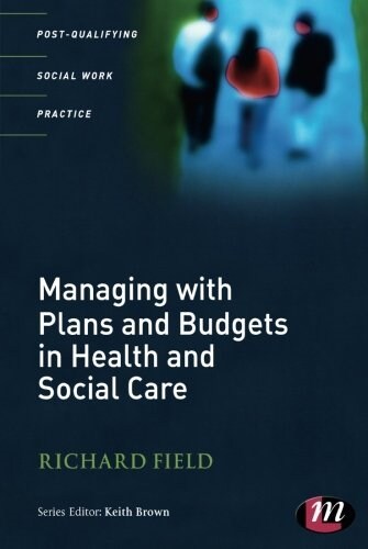 Managing with Plans and Budgets in Health and Social Care (Paperback)