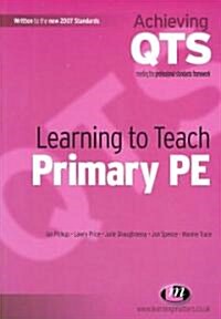 Learning to Teach Primary Pe (Paperback)