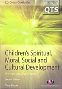 Childrens Spiritual, Moral, Social and Cultural Development : Primary and Early Years (Paperback, 2 Revised edition)