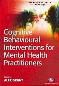 Cognitive Behavioural Interventions for Mental Health Practitioners (Paperback)