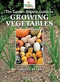 The Garden Organic Guide to Growing Vegetables (Paperback)