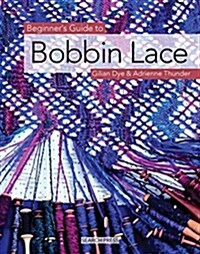 Beginners Guide to Bobbin Lace (Paperback)