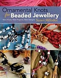 Ornamental Knots for Beaded Jewellery : New Knots, New Projects, New Designs (Paperback)