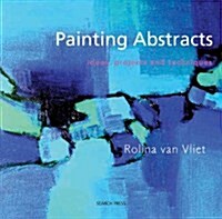 Painting Abstracts : Ideas, Projects and Techniques (Paperback)
