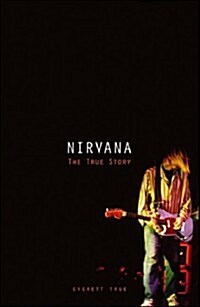 Nirvana: The True Story (Hardcover)