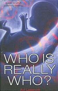 Who is Really Who? : The Comprehensive Guide to DNA Paternity Testing (Paperback)