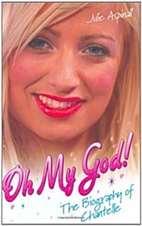 Oh My God! : The Biography of Chantelle (Paperback)