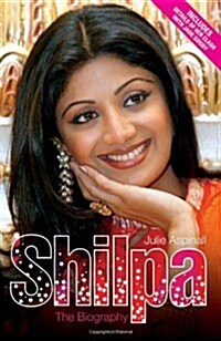 Shilpa Shetty : The Biography (Paperback)