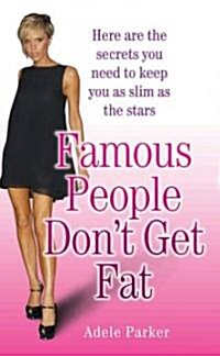 Famous People Dont Get Fat (Paperback)