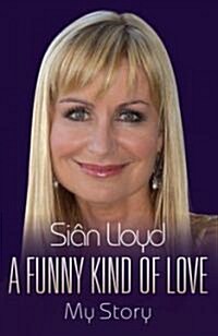 A Funny Kind of Love : My Story (Hardcover)